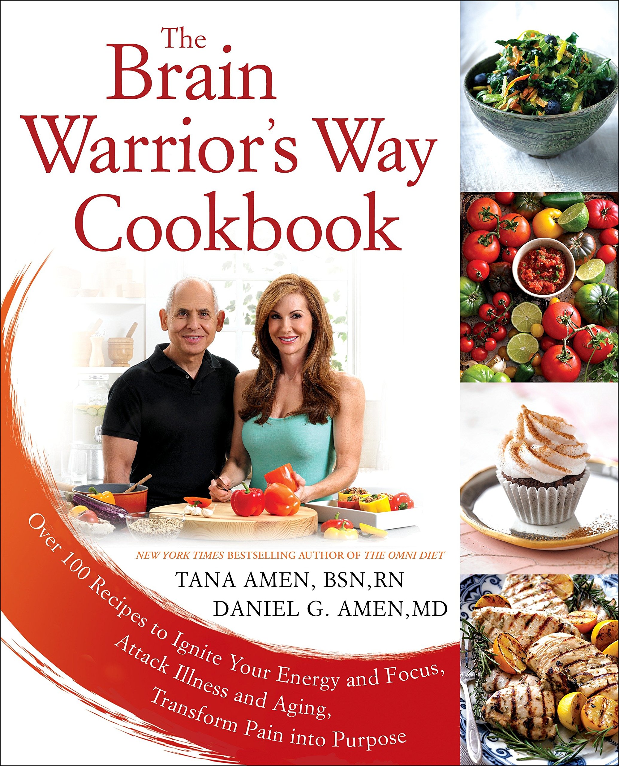 The Brain Warriors Way Cookbook Over 100 Recipes to Ignite Your Energy and Focus, Attack Illness and Aging, Transform Pain into Purpose